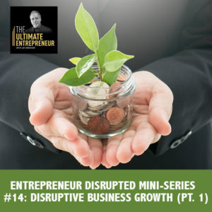 TUE 101 | Disruptive Business Growth