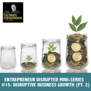 TUE 102 | Disruptive Business Growth
